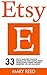 Etsy: 33 Tips To Jumpstart Your Etsy Business And Start Making Money Selling Crafts Online - Includes Marketing Tips, SEO And More! (Etsy Selling, Etsy Business, Esty Seo)