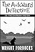 The Awkward Detective: The ...
