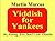 Yiddish for Yankees: or, Funny, You Don't Look Gentile