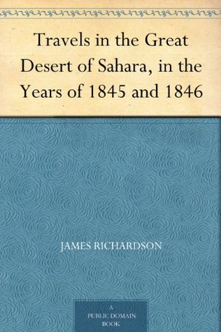 Travels in the Great Desert of Sahara, in the Years of 1845 and 1846 (Kindle Edition)