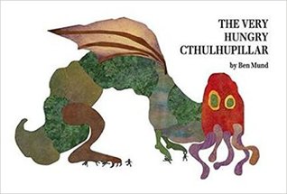 The Very Hungry Cthulhupillar (Hardcover)