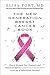 The New Generation Breast Cancer Book: How to Navigate Your Diagnosis and Treatment Options-and Remain Optimistic-in an Age of Information Overload
