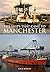 The Ships That Came to Manchester: From the Mersey and Weaver Sailing Flat to the Mighty Container Ship