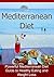 Mediterranean Diet: The Mediterranen Diet for Beginners - Powerful Mediterranean Diet Guide to Healthy Eating and Weight Loss: (Mediterranean Diet, Mediterranean Diet Cookbook)