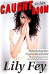 Caught in Her Room: Punished by His Psycho Roommate