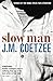 Slow Man by J.M. Coetzee