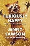 Furiously Happy by Jenny  Lawson