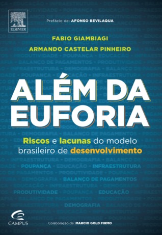 Além da Euforia - Riscos e lacunas do modelo brasileiro de desenvolvimento
