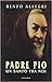 Padre Pio: Un santo tra noi