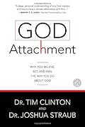 God Attachment: Why You Believe, Act, and Feel the Way You Do About God