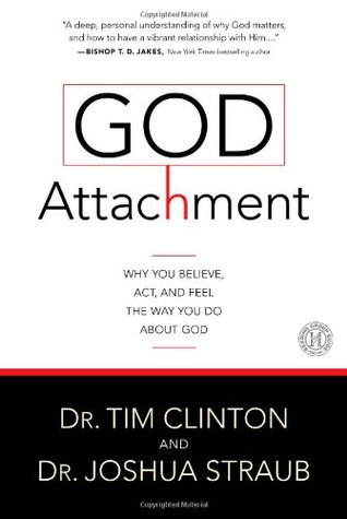 God Attachment: Why You Believe, Act, and Feel the Way You Do About God (Hardcover)
