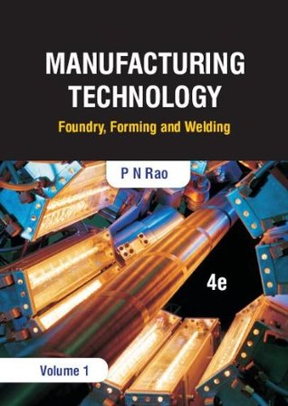 Manufacturing Technology, Volume 1: Foundry, Forming and Welding (Kindle Edition)