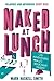 Naked At Lunch The Adventures of a Reluctant Nudist by Mark Haskell Smith
