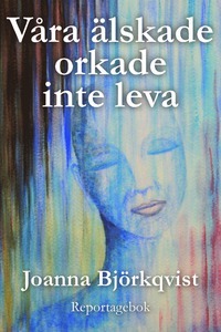 Våra älskade orkade inte leva