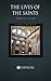 The Lives of the Saints by Alban Butler The Lives of the Saints by Alban Butler