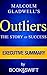 Outliers: The Story of Success Executive Summary (Executive Summary of Outliers: The Story of Success by Malcolm Gladwell)
