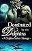 Dominated by the Dolphins: A BBW Dolphin Shifter Menage