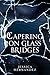 Capering on Glass Bridges
