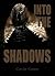 Into the Shadows