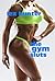 The Gym Sluts by Lex Hunter