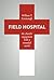 Field Hospital by William T. Cavanaugh