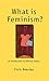What is Feminism?: An Introduction to Feminist Theory
