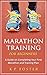 Marathon Training for Beginners by K.P. Foster