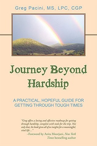 Journey Beyond Hardship:: A Practical, Hopeful Guide For Getting Through Tough Times (Kindle Edition)
