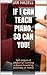 If I Can Teach Piano, So Can You!: 240 pages of advice on running a piano-teaching business at home