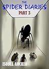 The Spider Diaries: Part 3 The Spider Diaries: Part 3