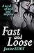Fast And Loose: A Thrilling Erotic Romance of Secrets and Danger in the BDSM Scene