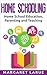 Home Schooling: Home School Education, Parenting and Teaching (homeschooling, homeschool, parenting, education, teaching, how to home school, learning styles)