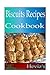 Biscuits Recipes 101. Delicious, Nutritious, Low Budget, Mouth watering Biscuits Recipes Cookbook