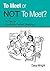To Meet or NOT To Meet?: 10 Tips for Practically Perfect Meetings