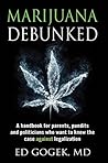 Marijuana Debunked by Ed Gogek