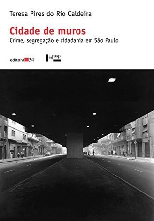 Cidade de Muros: crime, segregação e cidadania em São Paulo (Paperback)