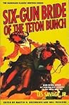 Six-Gun Bride of the Teton Bunch, and Seven Other Action-Packed Stories of the Wild West