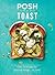 Posh Toast by Emily Kydd