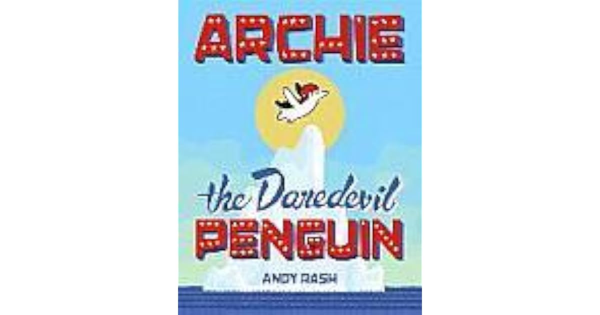 Archie the Daredevil Penguin by Andy Rash