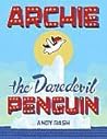 Archie the Daredevil Penguin by Andy Rash