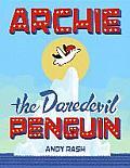 Archie the Daredevil Penguin (Hardcover)