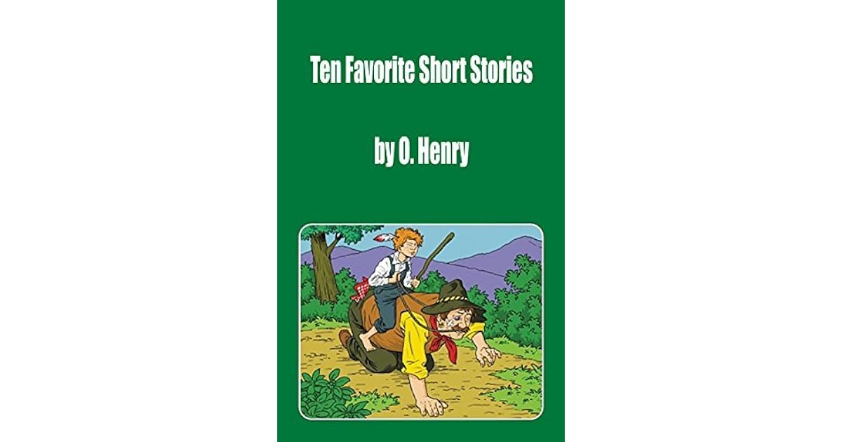 Ten Favorite Short Stories by O. Henry