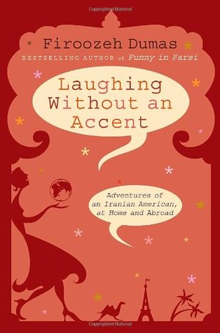 Laughing Without an Accent: Adventures of an Iranian American, at Home and Abroad (Hardcover)