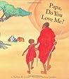 Papa, Do You Love Me? by Barbara M. Joosse