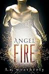 Angel Fire by L.A. Weatherly Angel Fire by L.A. Weatherly