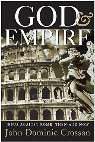 God and Empire: Jesus Against Rome, Then and Now (Hardcover)