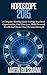 Horoscope 2015: A Complete Monthly Guide To Help You Catch Opportunities, Find True Love, Build Personal Wealth And Master Your Personal Strength