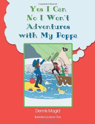 Yes I Can! No I Won't! Adventures with My Poppa!!