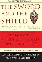 The Sword and the Shield: The Mitrokhin Archive & the Secret History of the KGB