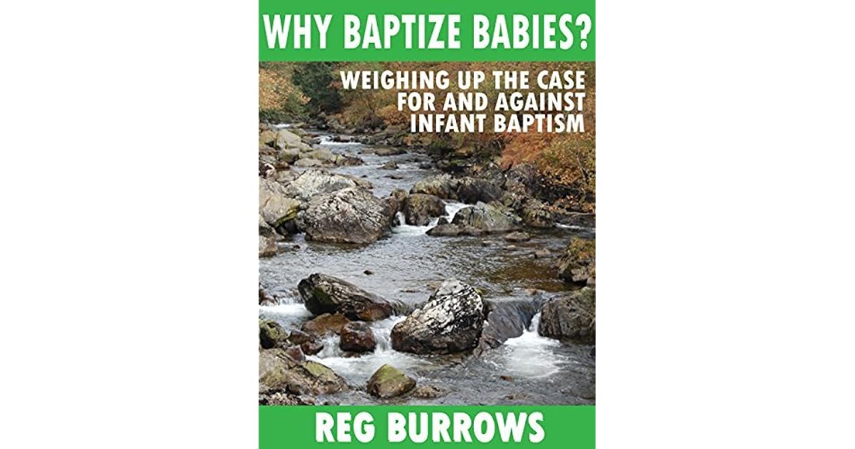 Why Baptize Babies? Weighing up the case for and against infant